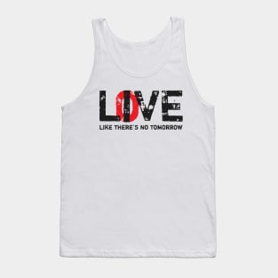 Live Love Like There's No Tomorrow Tank Top